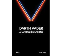 Darth Vader: Anatomia di un’icona