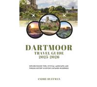Dartmoor Travel Guide 2025-2026: Explore Rugged Tors, Mystical Landscapes, and Timeless History in Devon's Untamed Wilderness