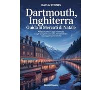 DARTMOUTH , INGHILTERRA GUIDA AI MERCATINI DI NATALE 2025: Affascinante fuga invernale (luoghi accoglienti, mercatini festivi e passeggiate panoramiche)