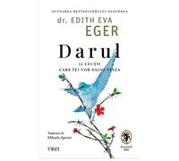 Darul. 12 lectii care iti vor salva viata - Edith Eva Eger