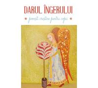 Darul ingerului. Povesti crestine pentru copii Ed.3