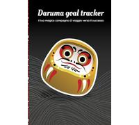 Daruma goal tracker dorato - il tuo magico compagno di viaggio verso il successo: Un diario progettato per aiutarti a raggiungere i tuoi obiettivi