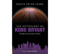 Darvin Anton Adams The Mythology of Kobe Bryant (Tascabile)