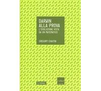 Darwin alla prova. L'evoluzione vista da un matematico