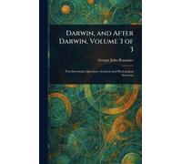 Darwin, and After Darwin, Volume 3 of 3