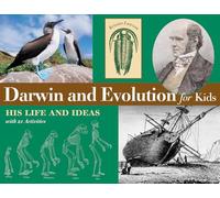 Darwin and Evolution for Kids: His Life and Ideas, With 21 Activities