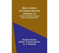 Darwin, Charles More Letters Of Charles Darwin (Volume 2); A Record O Book NUOVO