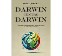 Darwin contro Darwin. A sopravvivere non sarà la specie più forte ma quella più adattabile