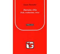 Darwin e Dio. Fede, evoluzione, etica