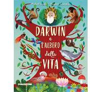 Darwin e l'albero della vita. Ediz. a colori
