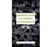 Darwin, Marx e il mondo globalizzato. Evoluzione e produzione sociale