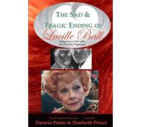 Darwin Porter Danforth Prin the Sad and Tragic Ending of Lucille Ba (Tascabile)