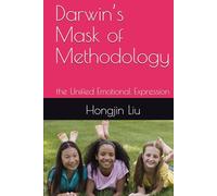 Darwin’s Mask of Methodology: the Unified Emotional Expression