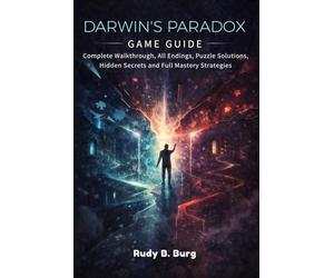 Darwin’s Paradox Game Guide: Complete Walkthrough, All Endings, Puzzle Solutions, Hidden Secrets and Full Mastery Strategies