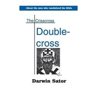 Darwin Sator The Crisscross Double-Cross (Tascabile)