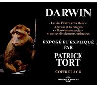 Darwin/ Tort - Charles Darwin Expose & Explique: La vie, l'oeuvre et la théorie ; Darwin et la religion ; "Darwinisme social" et autres dévoiements ordinaires