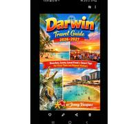 Darwin Travel Guide 2026-2027: Beaches, Icons, Local Food & Smart Tips for First-Time and Repeat Visitors