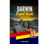 DARWIN TRAVEL GUIDE 2026: Explore Kakadu National Park, Crocodile Tours, and Sunset Markets in Top End Australia
