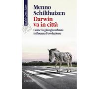 DARWIN VA IN CITTA' - SCHILTHUIZEN MENNO, PIEVANI T. (Curatore) - Cortina