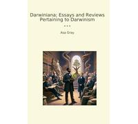 Darwiniana; Essays and Reviews Pertaining to Darwinism