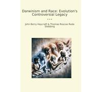 Darwinism and Race: Evolution's Controversial Legacy