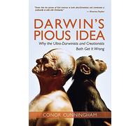 Darwin's Pious Idea: Why the Ultra-Darwinists and Creationists Both Get It Wrong
