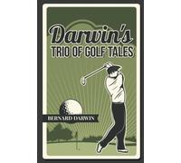 Darwin's Trio of Golf Tales: A Collection of Short Stories from the Early 20th Century