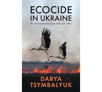 Darya Tsymbalyuk Ecocide in Ukraine (Copertina rigida)