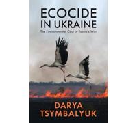 Darya Tsymbalyuk Ecocide in Ukraine (Tascabile)