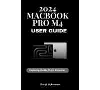 Daryl Ackerman 2024 MacBook Pro M4 User Guide (Tascabile)