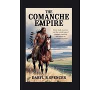 Daryl B Spencer The Comanche Empire (Tascabile)