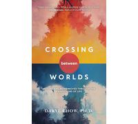 Crossing Between Worlds: Moving and Being Moved Through the Transitions of Life