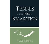 Daryl D Fisher Tennis and the Skill of Relaxation (Tascabile)