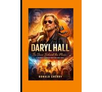 DARYL HALL BIOGRAPHY: The Voice Behind the Music - A Journey Through Rhythm and Soul.