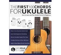 Daryl Kellie Joseph Alexander The First 100 Chords for Ukulele (Tascabile)