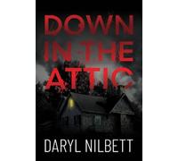 Daryl Nilbett Down in the Attic (Tascabile)
