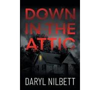 Daryl Nilbett Down in the Attic (Tascabile)