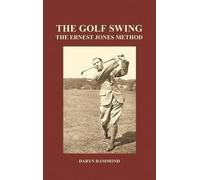 Daryn Hammond The Golf Swing, The Ernest Jones Method (Hardba (Copertina rigida)