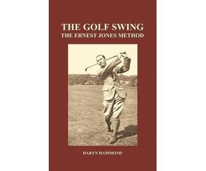 Daryn Hammond The Golf Swing, The Ernest Jones Method (Hardba (Copertina rigida)