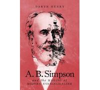 Daryn Henry A.B. Simpson and the Making of Modern Evangelicalism (Tascabile)