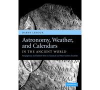 Daryn Lehoux Astronomy, Weather, and Calendars in the Ancient (Copertina rigida)