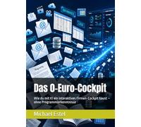 Das 0-Euro-Cockpit: Wie du mit KI ein interaktives Firmen-Cockpit baust - ohne Programmierkenntnisse