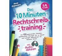 Das 10 Minuten Rechtschreibtraining inkl. Audiodateien 5./6. Klasse - mit 150 spannenden Diktaten, spielerischen Übungen für zu Hause und lustigen Merksätzen für bessere Noten