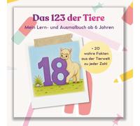 Das 123 der Tiere - tierischer Lernspaß mit Zahlen: 63 Ausmalbilder, Zahlen von 1 bis 20 entdecken, Tiere ausmalen + 20 spannende und wahre Tierfakten lernen - für Vorschule & Grundschule
