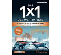Das 1x1 der Wertpapiere: Ihr Einstieg in die Welt der Börse und Geldanlage - ein Arbeitshandbuch für interessierte Anleger