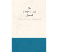 Das 5 Minuten Tagebuch: 90 Tage für Achtsamkeit, Dankbarkeit & innere Ruhe. Ein achtsames Tagebuch für mehr Klarheit & Fokus. Dein täglicher Begleiter für Reflexion und Dankbarkeit