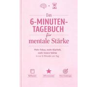 Das 6-Minuten-Tagebuch für mentale Stärke