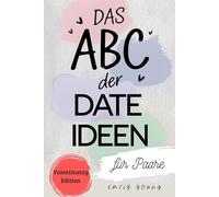Das ABC der Date Ideen für Paare: Euer Date Buch zum Ausfüllen | Kreative Dates für jedes Budget