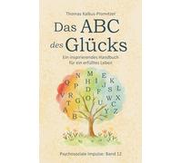 Das ABC des Glücks: Ein inspirierendes Handbuch für ein erfülltes Leben: 12