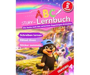 Das ABC STORY Lernbuch - Einhorn: Spielerisch Buchstaben lernen mit magischer Einhorn-Geschichte - Die Suche nach den verlorenen ... Vorschule und 1. Klasse (Flo's Kinderwelt)